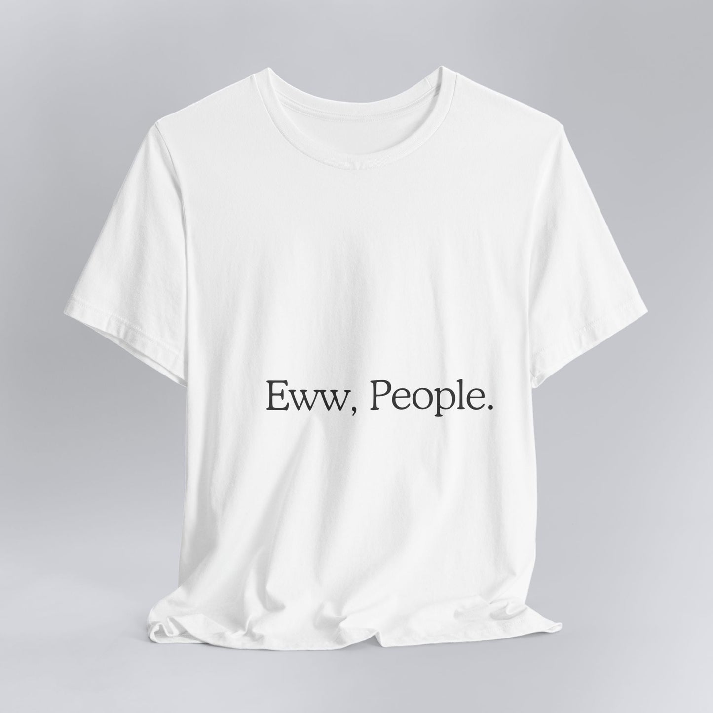 T-shirt "Eww, People." — L'Essentiel Minimaliste