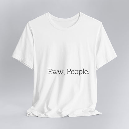 T-shirt "Eww, People." — L'Essentiel Minimaliste