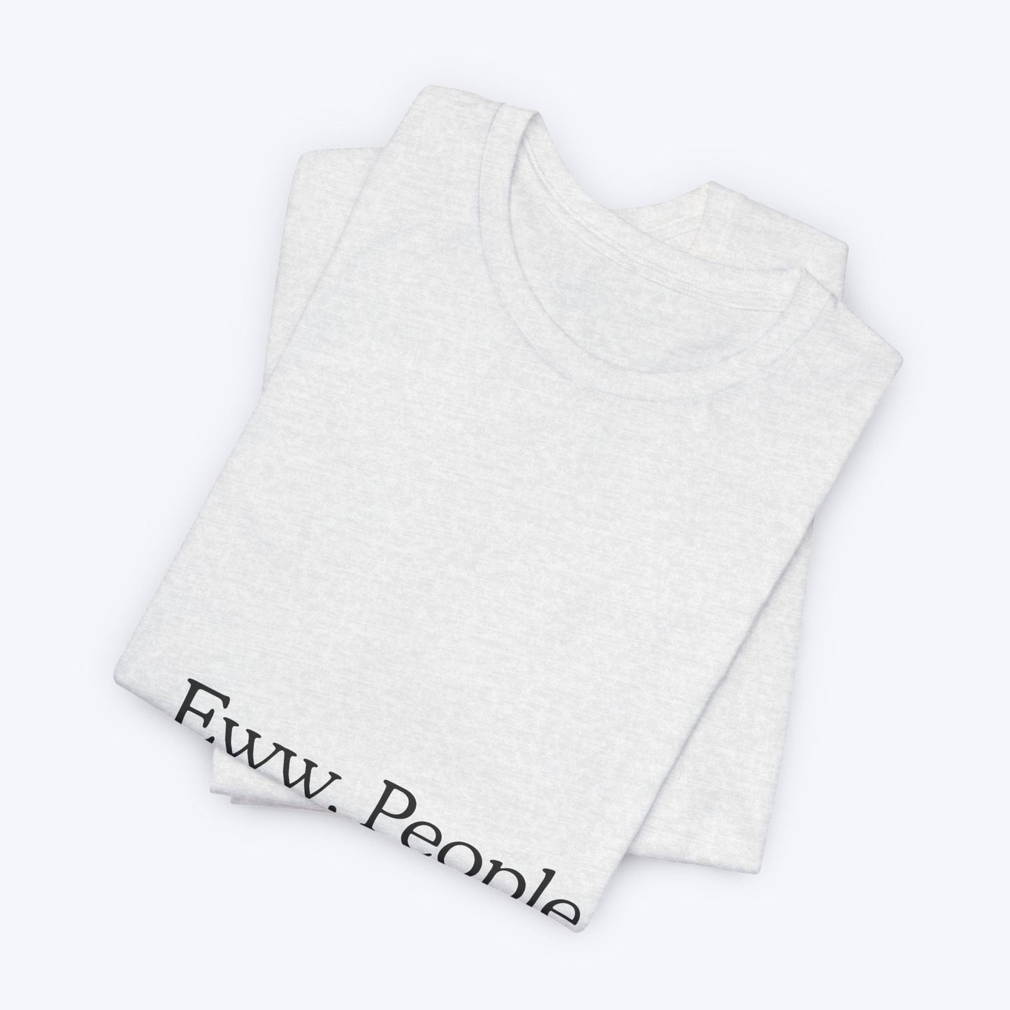 T-shirt "Eww, People." — L'Essentiel Minimaliste