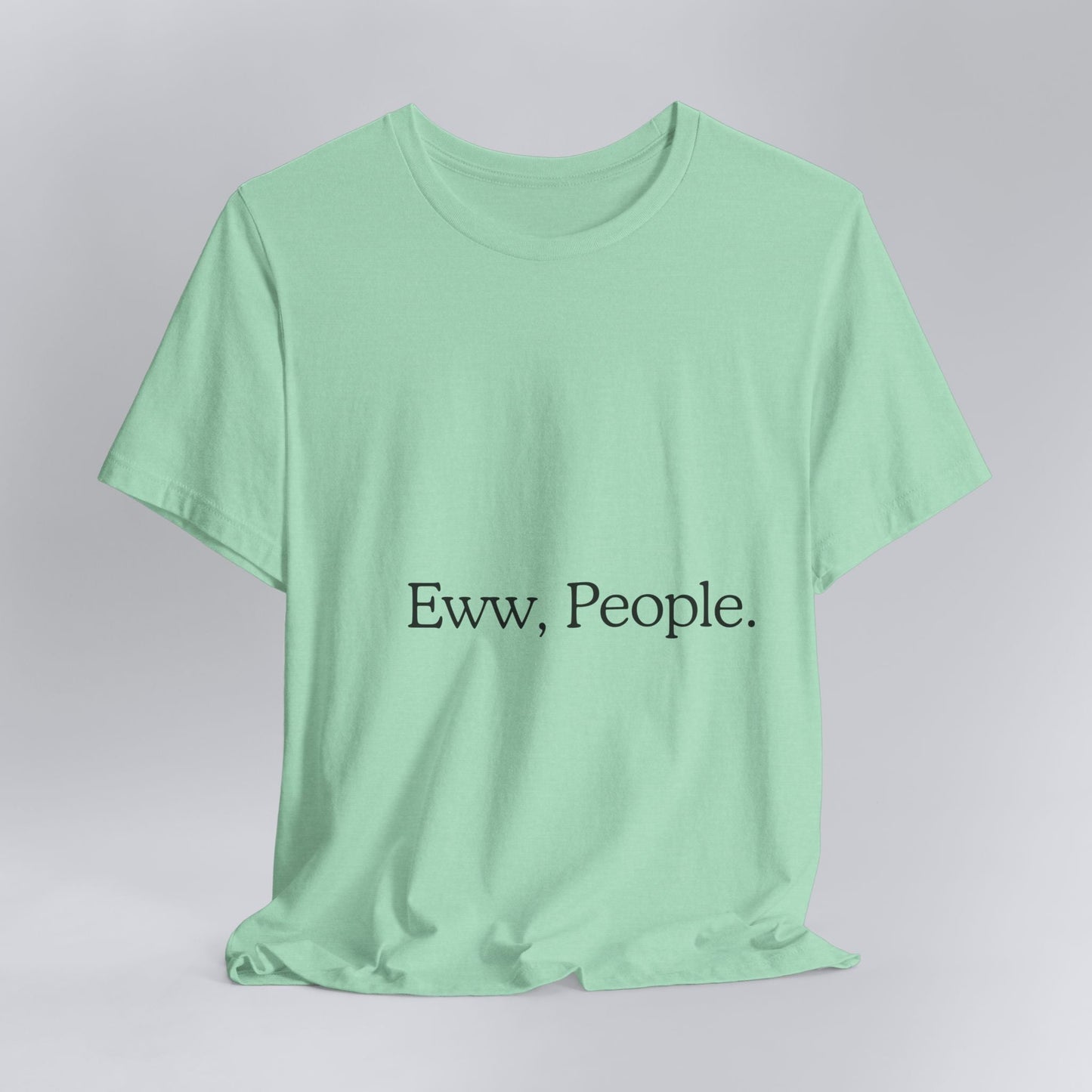 T-shirt "Eww, People." — L'Essentiel Minimaliste