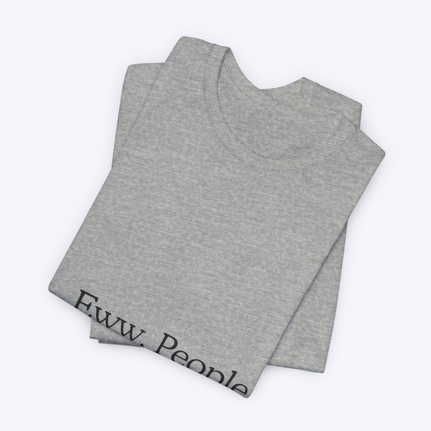 T-shirt "Eww, People." — L'Essentiel Minimaliste