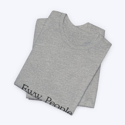 T-shirt "Eww, People." — L'Essentiel Minimaliste