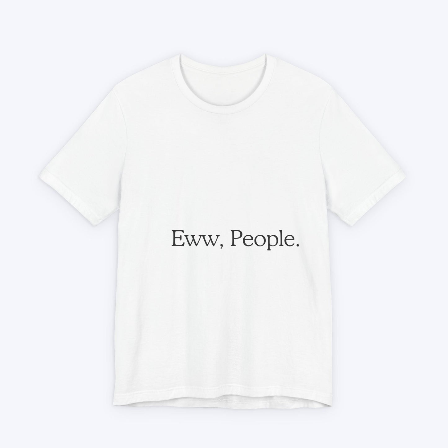 T-shirt "Eww, People." — L'Essentiel Minimaliste