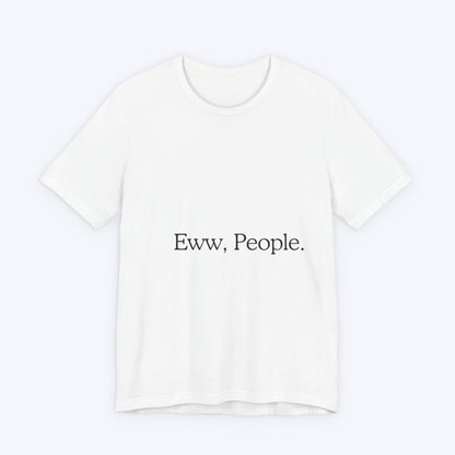 T-shirt "Eww, People." — L'Essentiel Minimaliste
