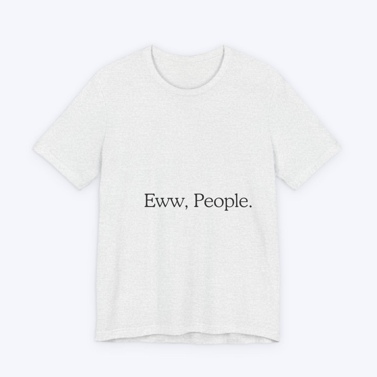 T-shirt "Eww, People." — L'Essentiel Minimaliste