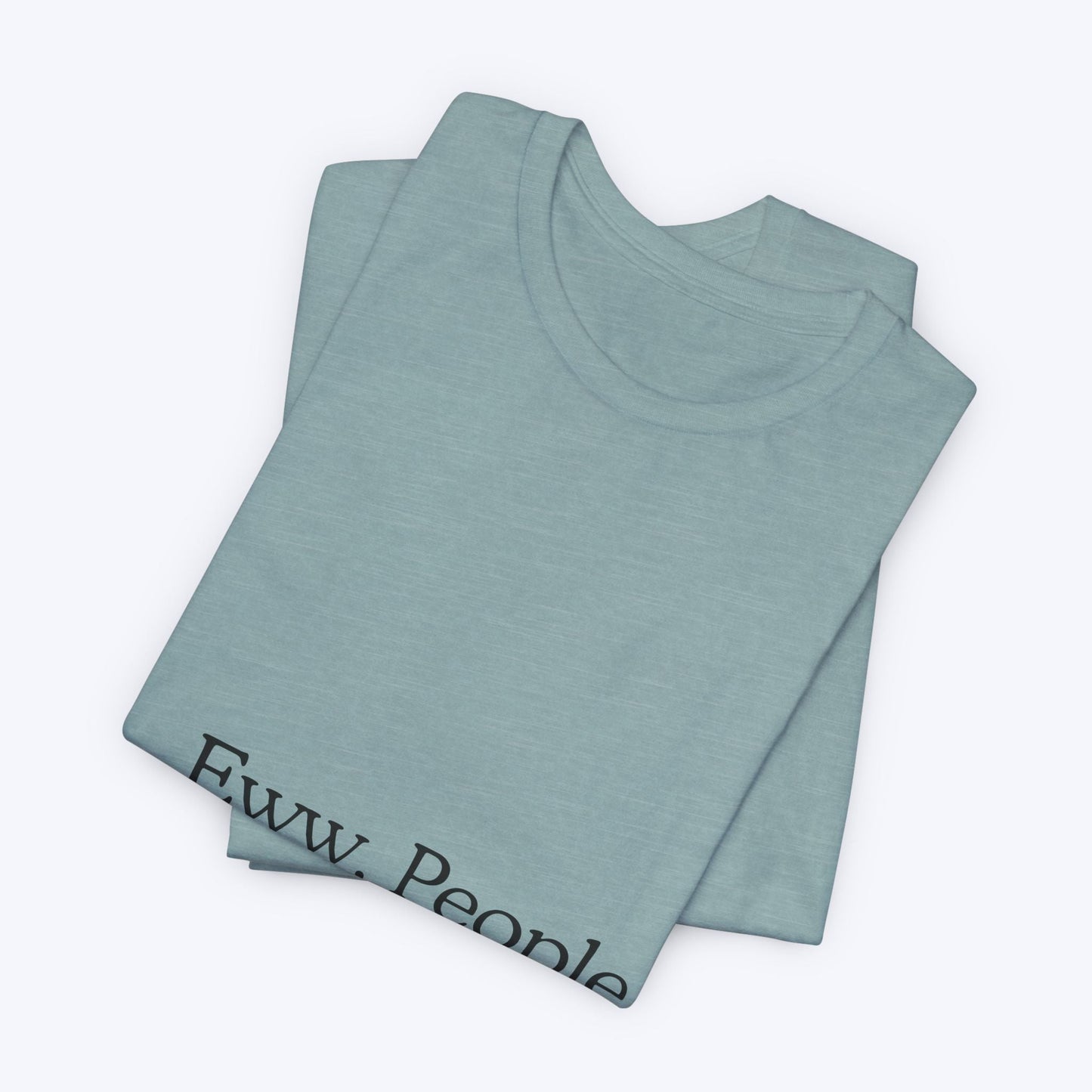 T-shirt "Eww, People." — L'Essentiel Minimaliste
