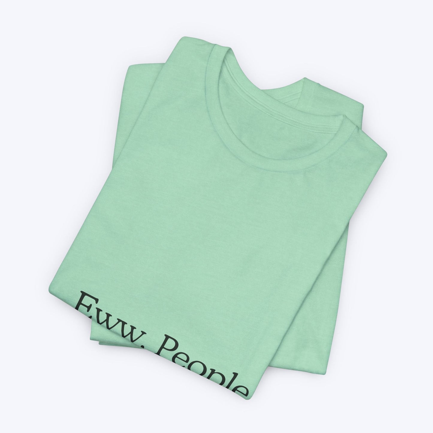 T-shirt "Eww, People." — L'Essentiel Minimaliste