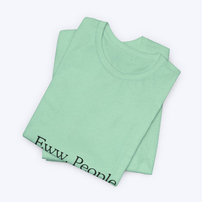 T-shirt "Eww, People." — L'Essentiel Minimaliste