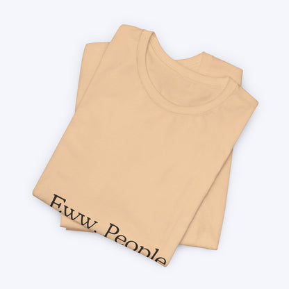 T-shirt "Eww, People." — L'Essentiel Minimaliste