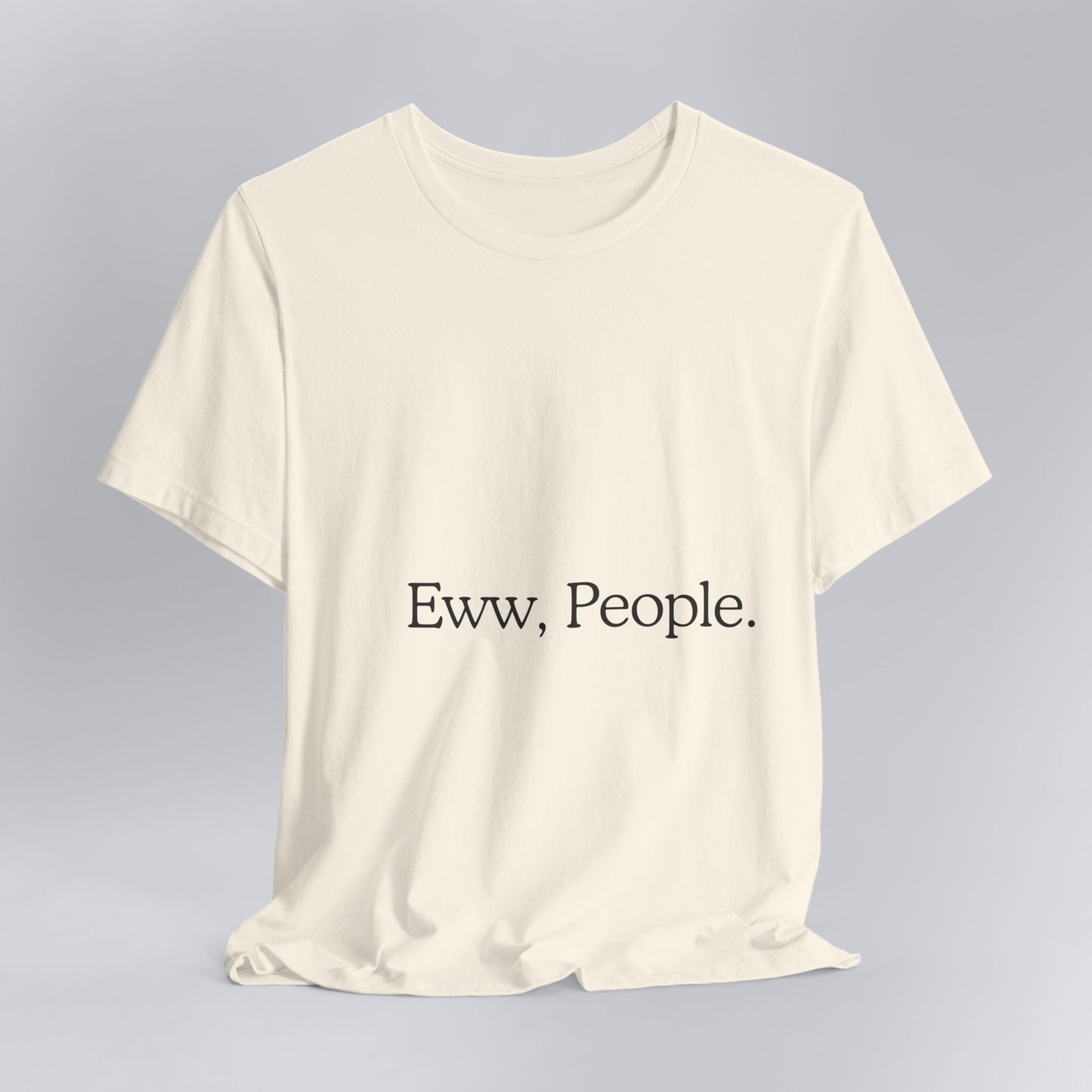 T-shirt "Eww, People." — L'Essentiel Minimaliste