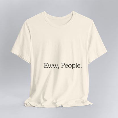 T-shirt "Eww, People." — L'Essentiel Minimaliste
