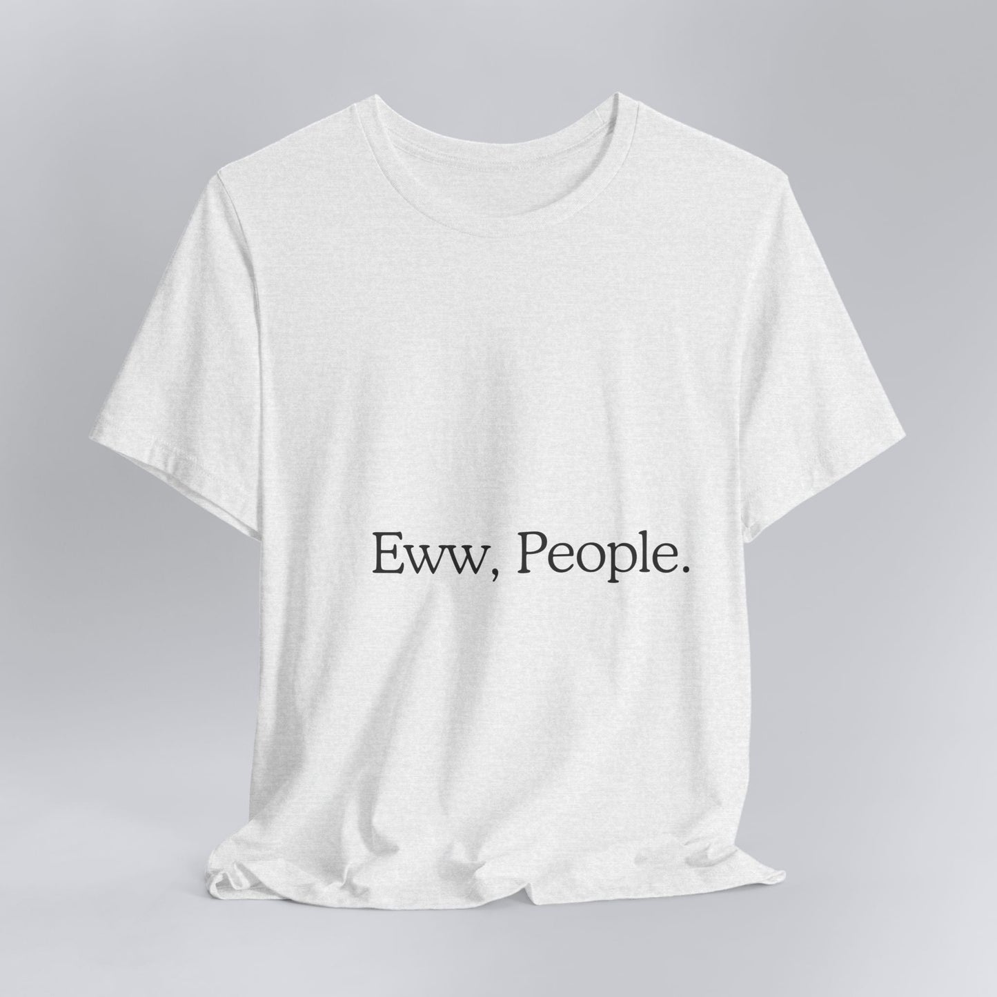T-shirt "Eww, People." — L'Essentiel Minimaliste
