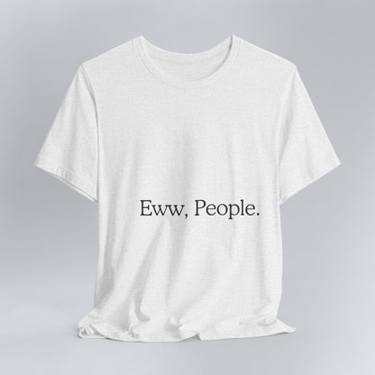 T-shirt "Eww, People." — L'Essentiel Minimaliste