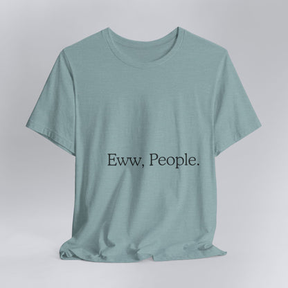 T-shirt "Eww, People." — L'Essentiel Minimaliste