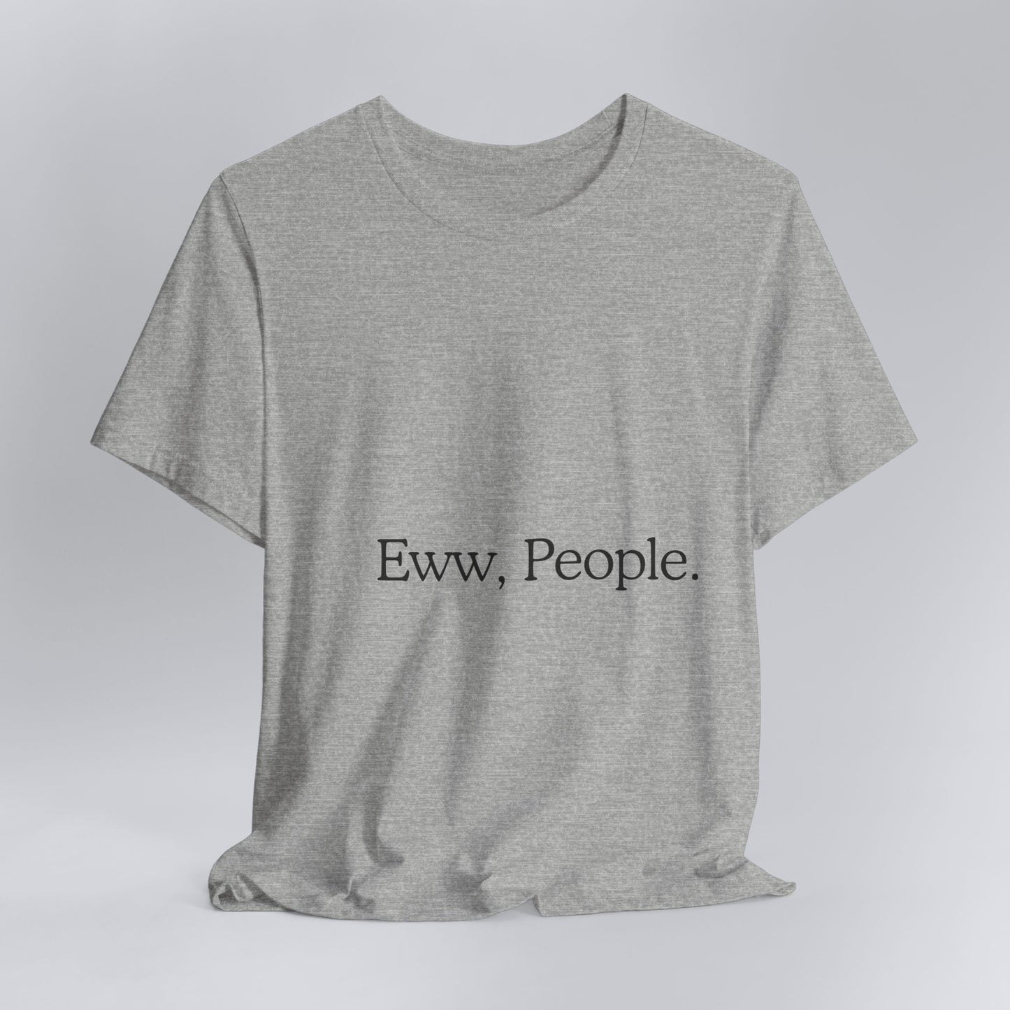T-shirt "Eww, People." — L'Essentiel Minimaliste